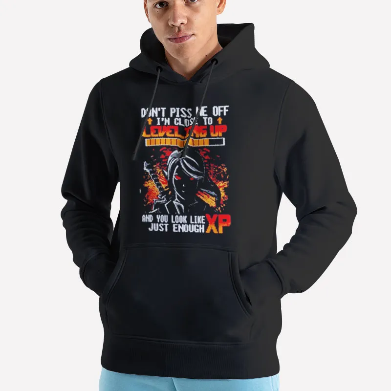 Unisex Hoodie Black Don't Piss Mee Off You Look Like Just Enough Xp Shirt