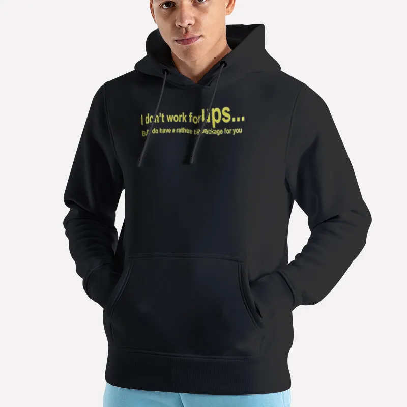 Unisex Hoodie Black I Do Have A Rather Big Package Funny Ups Shirts