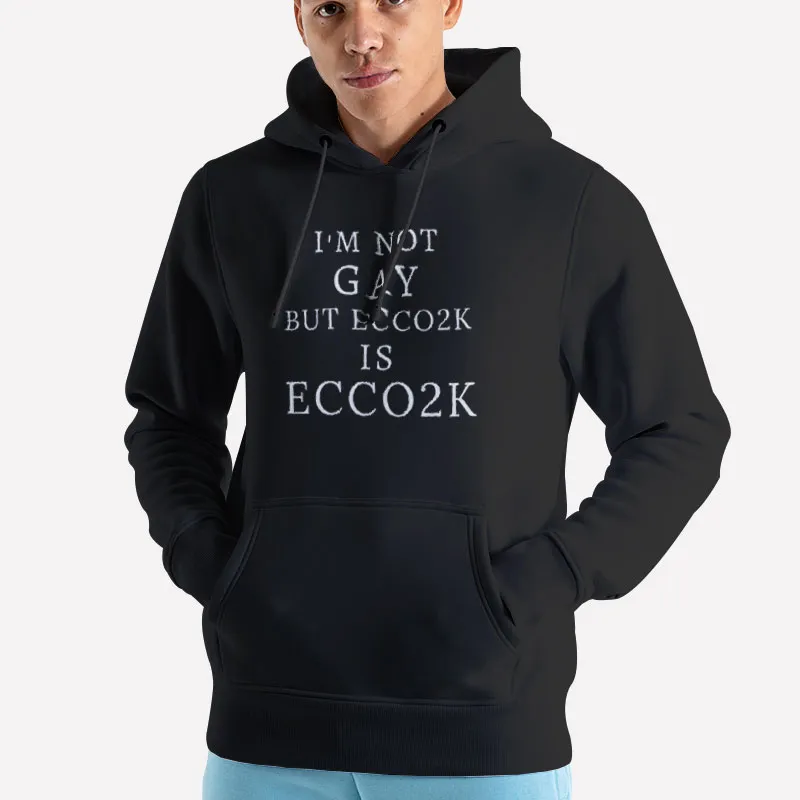 Unisex Hoodie Black Im Not Gay But Is Ecco2k Gay Shirt