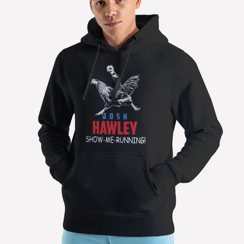 Unisex Hoodie Black Josh Hawley Chicken Show Me Ruuning Shirt