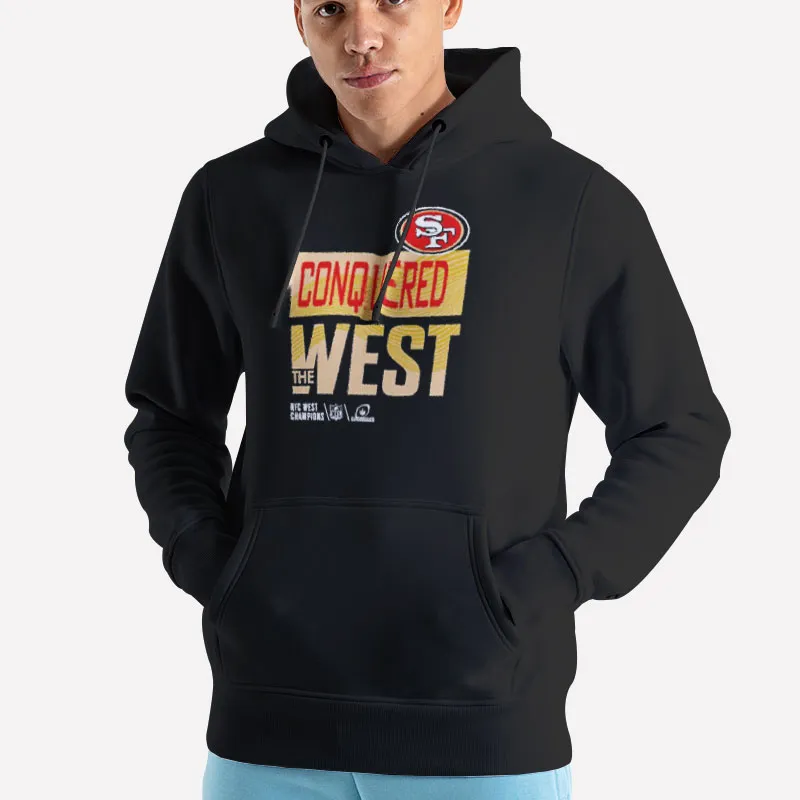 Unisex Hoodie Black San Francisco 49ers Conquered The West Shirts