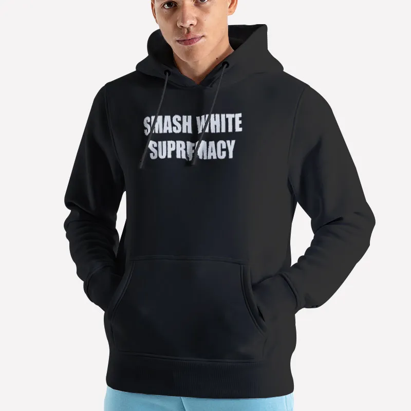 Unisex Hoodie Black The Racism Smash White Supremacy Shirt