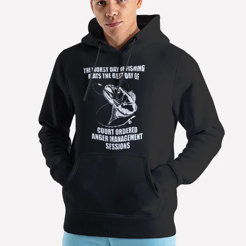 Unisex Hoodie Black The Worst Day Of Fishing Beats The Best Day Of Court Shirt