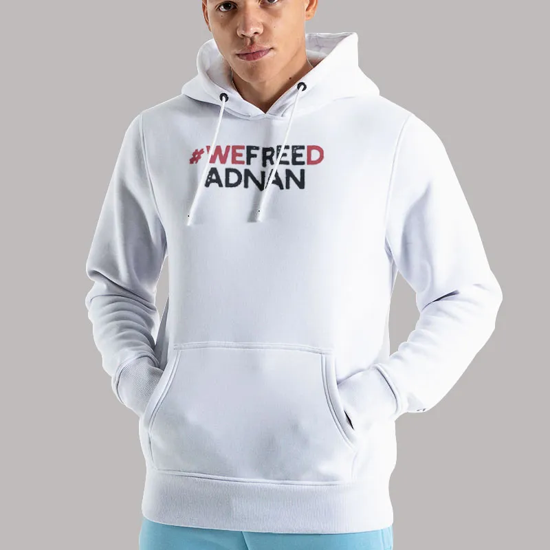 Unisex Hoodie White Adnan Syed We Freed Adnan Shirt