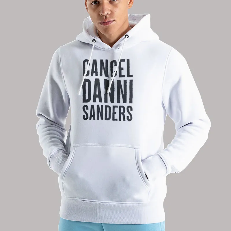 Unisex Hoodie White Cancel Danni Sanders Shirt