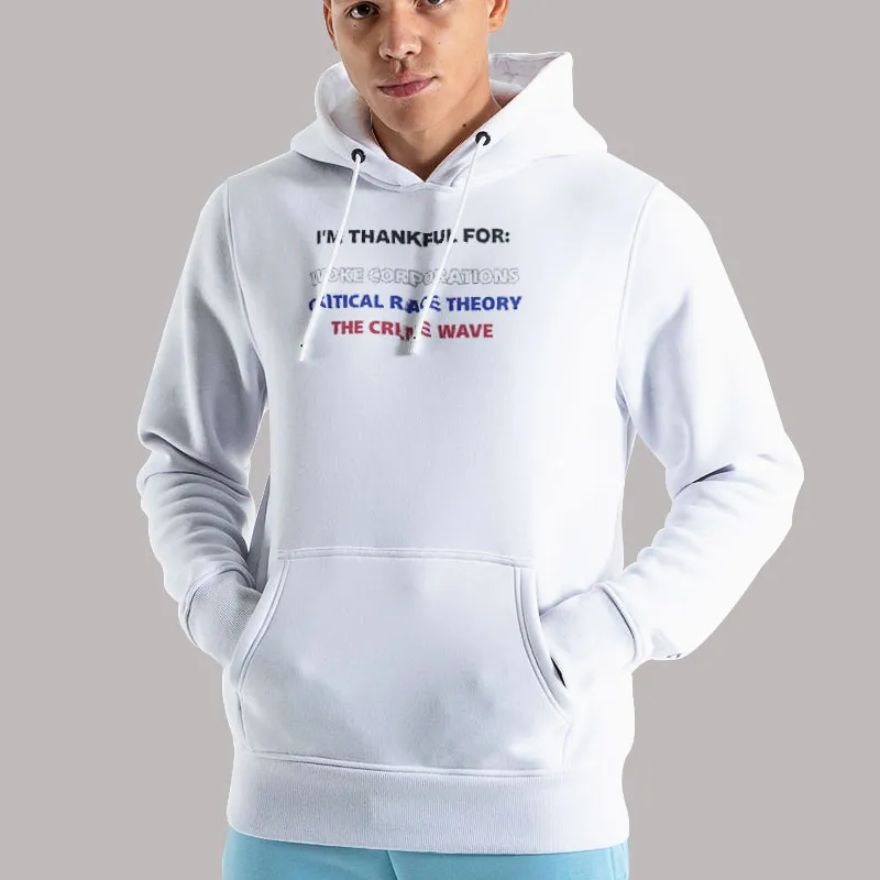 Unisex Hoodie White I'm Thankful For Critical Race Theory T Shirt