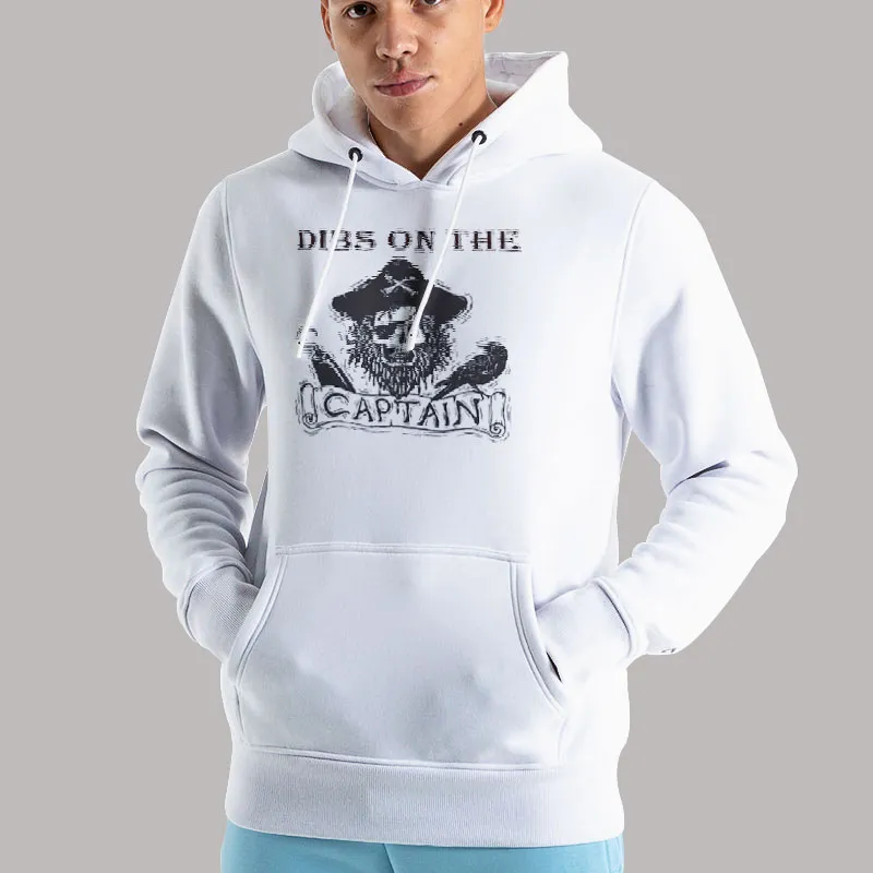 Unisex Hoodie White I'm The Captain Dibs On The Captain Shirt
