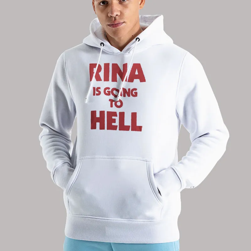 Unisex Hoodie White Rina Is Going To Hell Funny Shirt