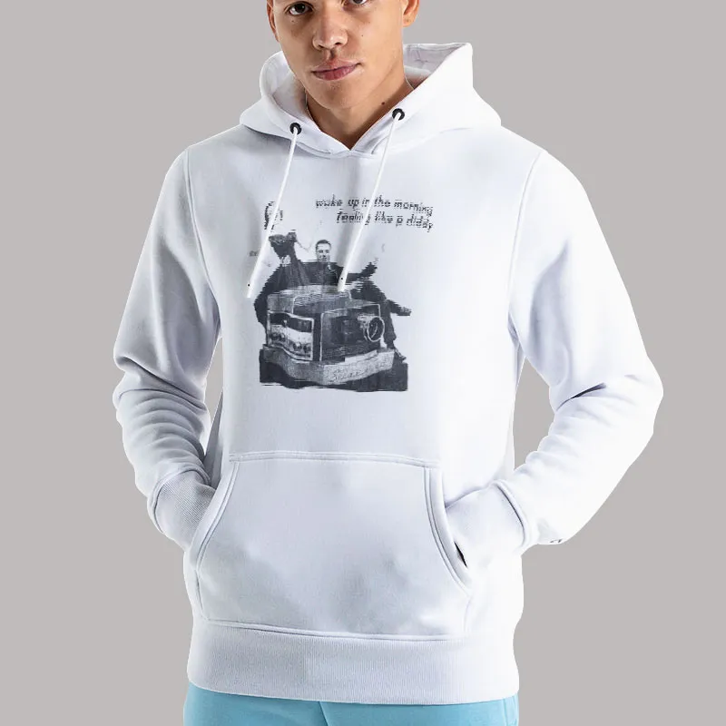 Unisex Hoodie White Swag Wake Up In The Morning Feeling Like P Diddy Shirt