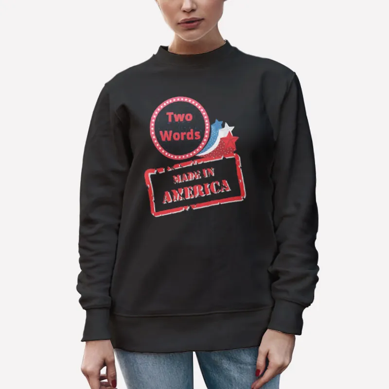 Unisex Sweatshirt Black 2 Words Made In America Joe Biden Shirt