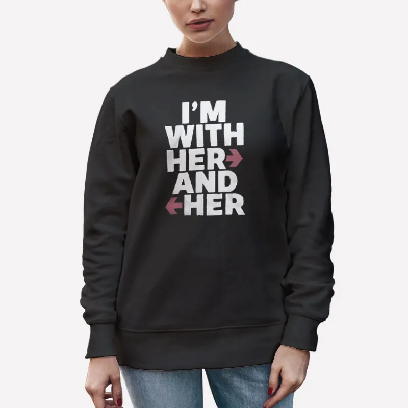 Unisex Sweatshirt Black Aileen Wuornos I'm With Her Shirt