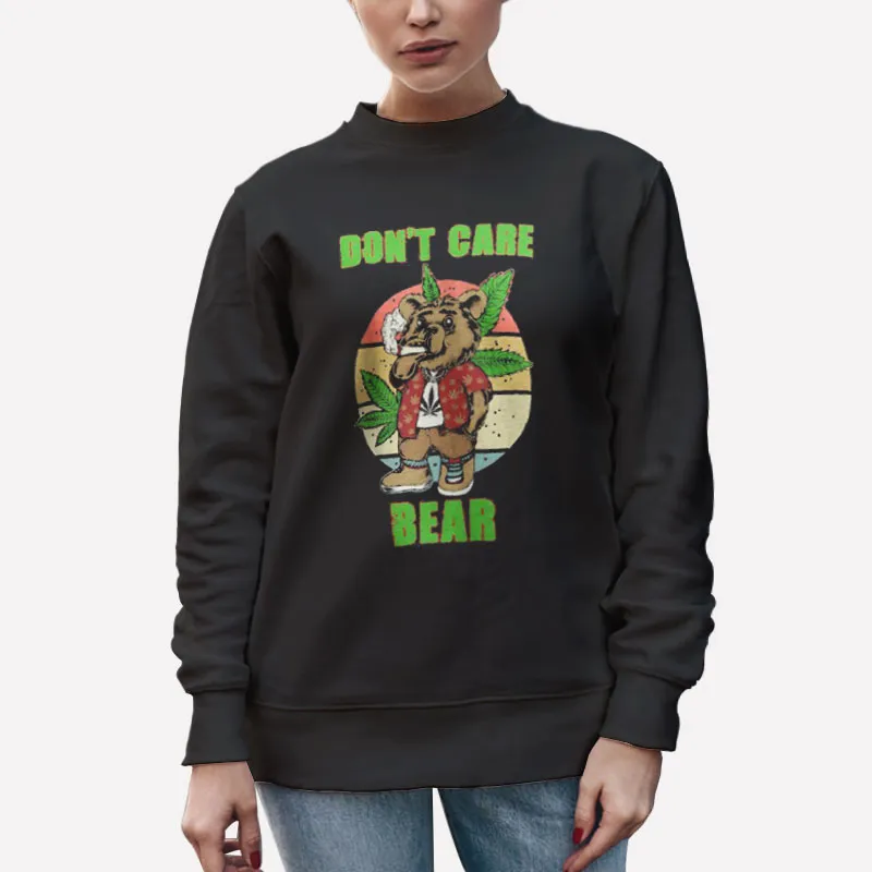 Unisex Sweatshirt Black Don't Care Weed Care Bear Shirt