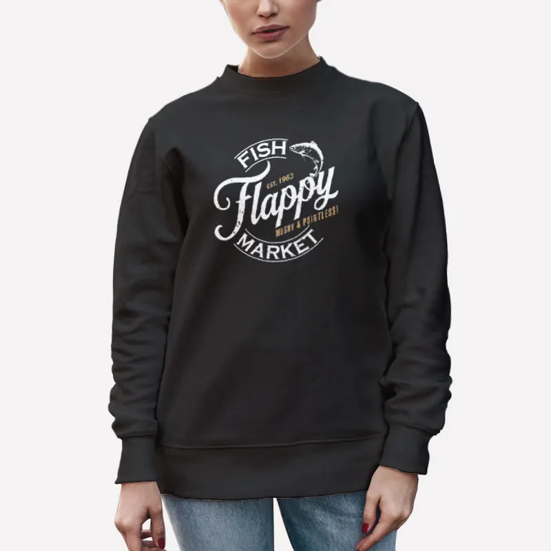Unisex Sweatshirt Black Flappy Fish Market Mushy And Pointless Shirt