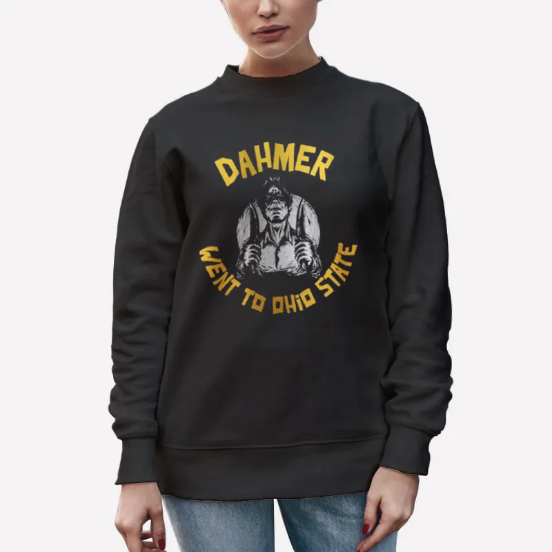 Unisex Sweatshirt Black Funny Dahmer Went To Ohio State Shirt