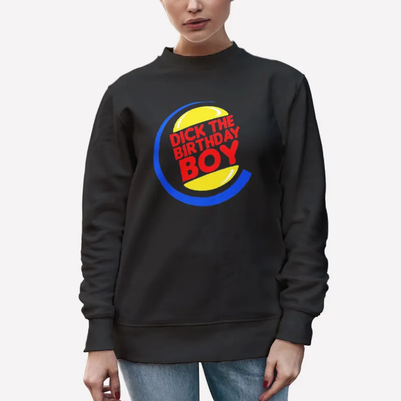 Unisex Sweatshirt Black Funny Dick The Birthday Boy Shirt