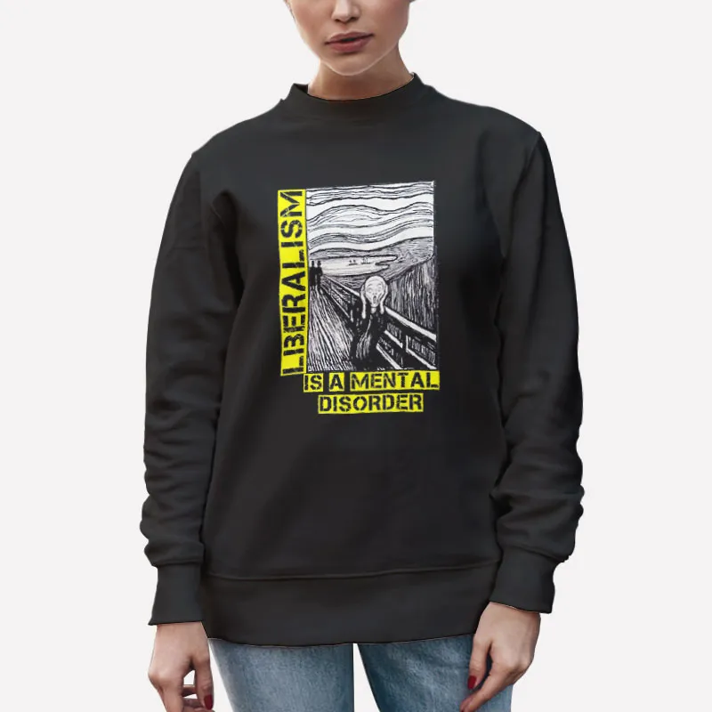 Unisex Sweatshirt Black Funny Liberalism Is A Mental Disorder T Shirt
