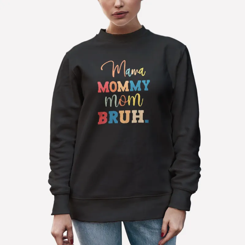 Unisex Sweatshirt Black Funny Mama Mommy Mom Mommy Bruh Shirt