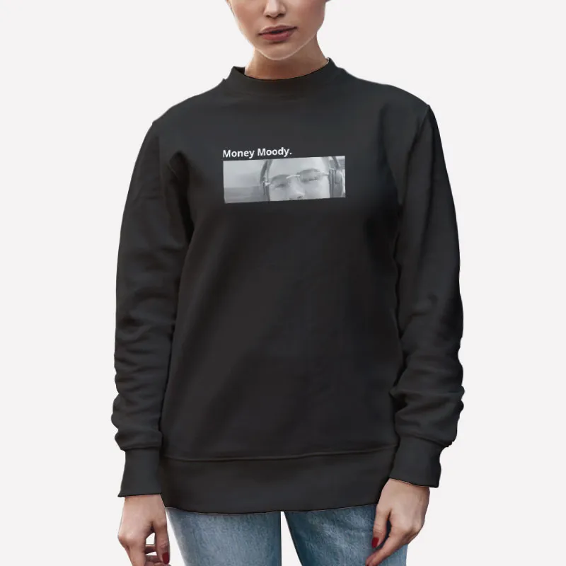 Unisex Sweatshirt Black Funny Money Moody Shirt
