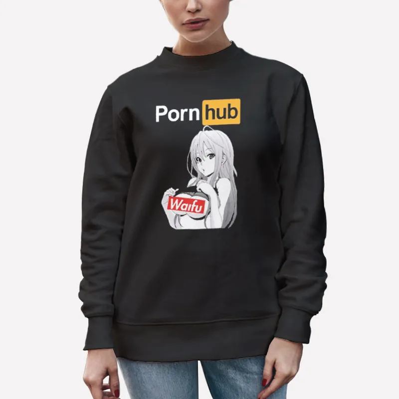 Unisex Sweatshirt Black Funny Waifu Material Pornhub Shirt