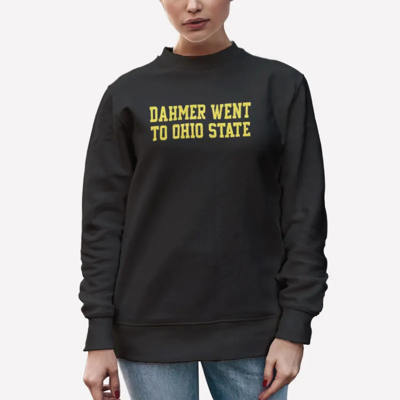 Unisex Sweatshirt Black Jeffrey Dahmer Went To Ohio State Shirt