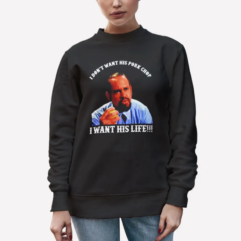 Unisex Sweatshirt Black Montana Blood I Don T Want His Porkchop I Want His Life Shirt