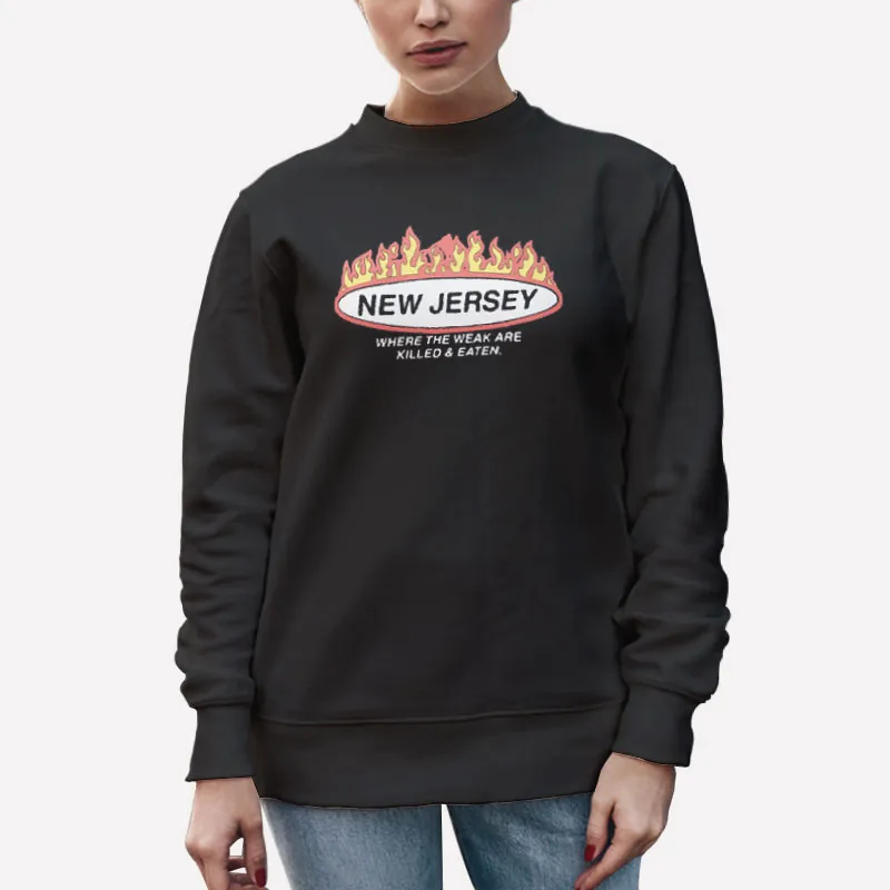 Unisex Sweatshirt Black New Jersey Where The Weak Are Killed And Eaten New York Shirt