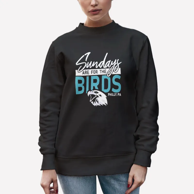 Unisex Sweatshirt Black Philly Sundays Are For The Birds Sweatshirt