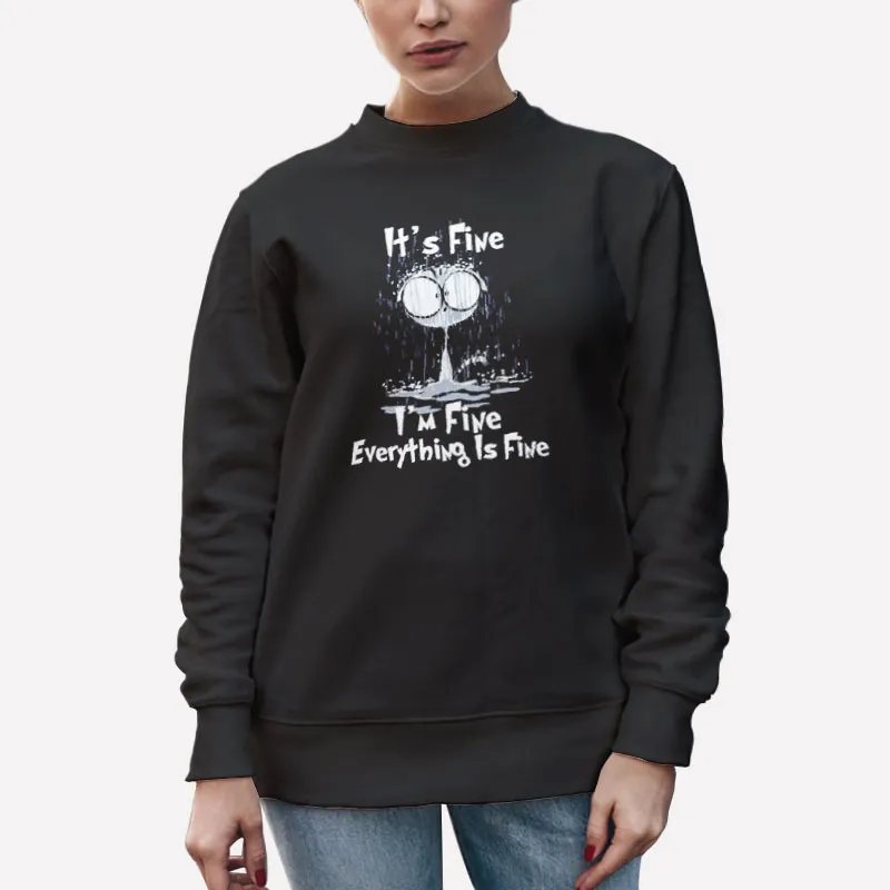 Unisex Sweatshirt Black Raining Cat Its Fine Im Fine Everything Is Fine Shirt