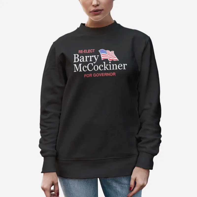 Unisex Sweatshirt Black Re Elect Barry Mccockiner Shirt