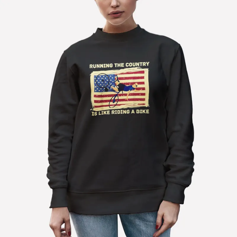 Unisex Sweatshirt Black Running The Country Is Like Riding A Bike Joe Biden Shirt