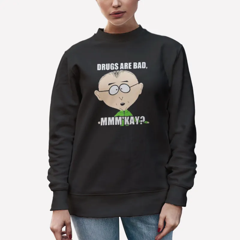 Unisex Sweatshirt Black South Park Drugs Are Bad Mmm Kay Shirt