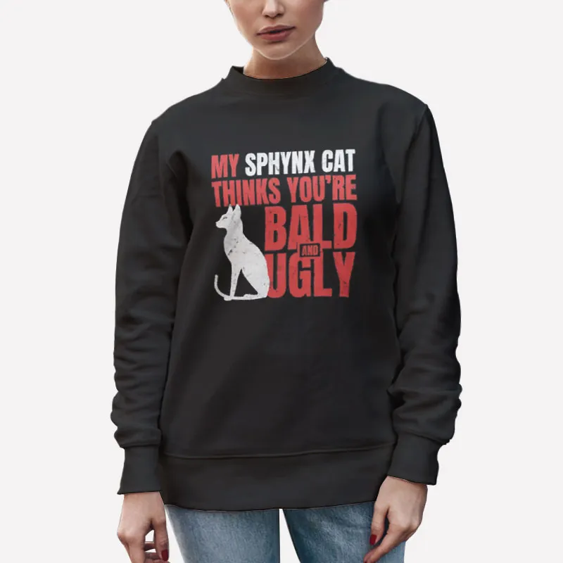 Unisex Sweatshirt Black Ugly Bald Cat Sphynx Cat Shirt