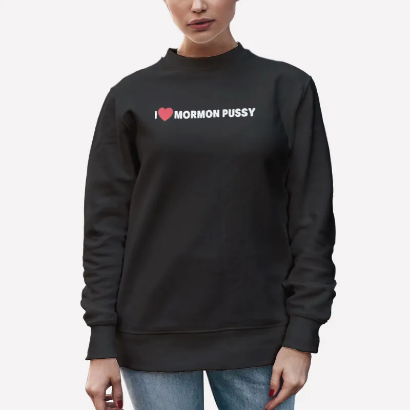 Unisex Sweatshirt Black Vintage I Love Mormonpussy Shirt