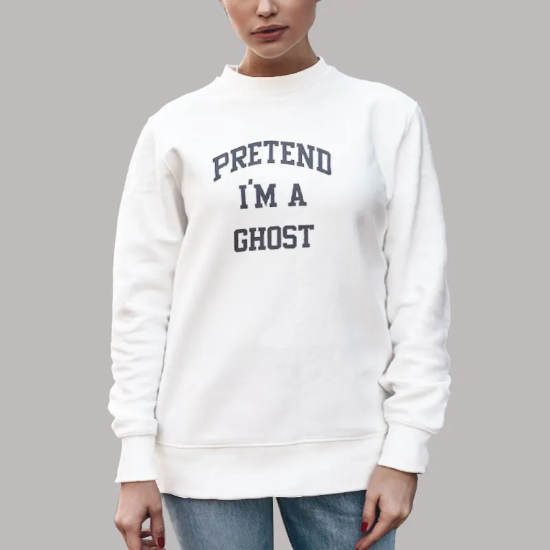 Unisex Sweatshirt White A Ghost Funny Halloween Pretend Im A Ghost Shirt