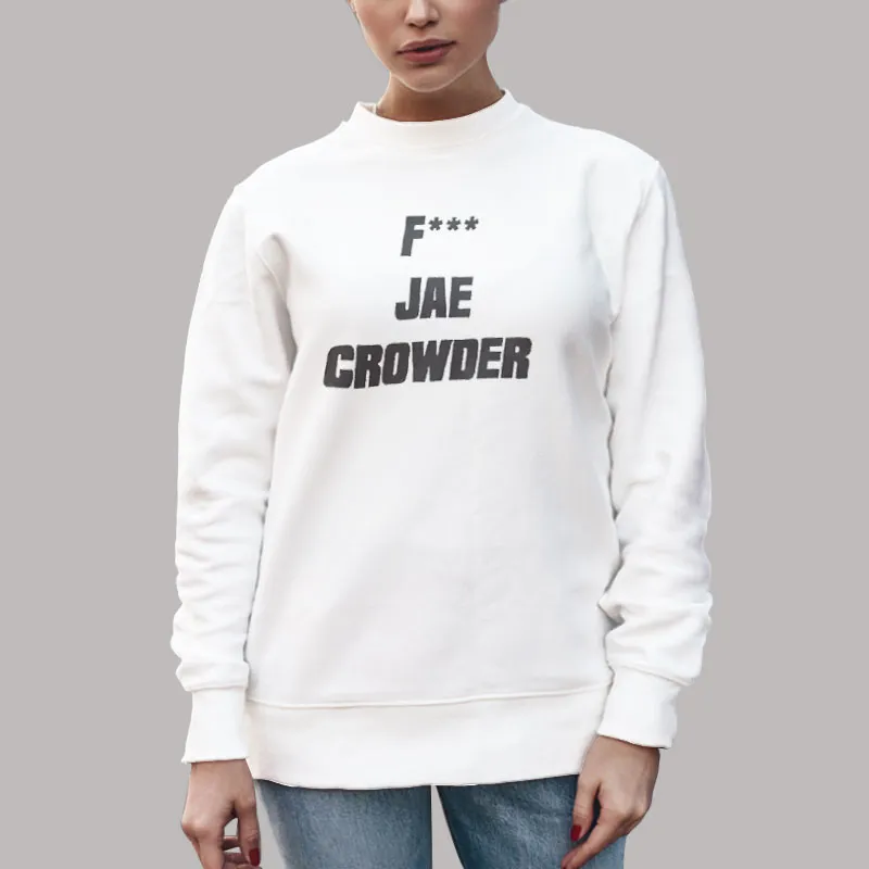 Unisex Sweatshirt White Funny Fuck Jae Crowder Shirt