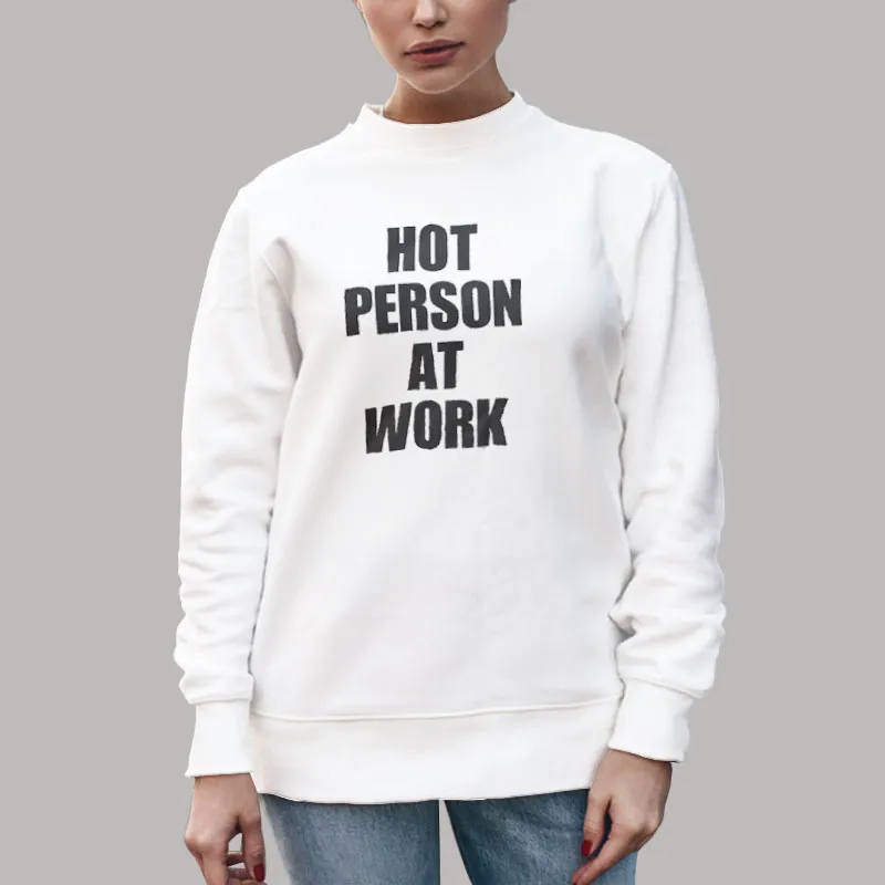 Unisex Sweatshirt White Ice Spice Hot Person At Work Shirt
