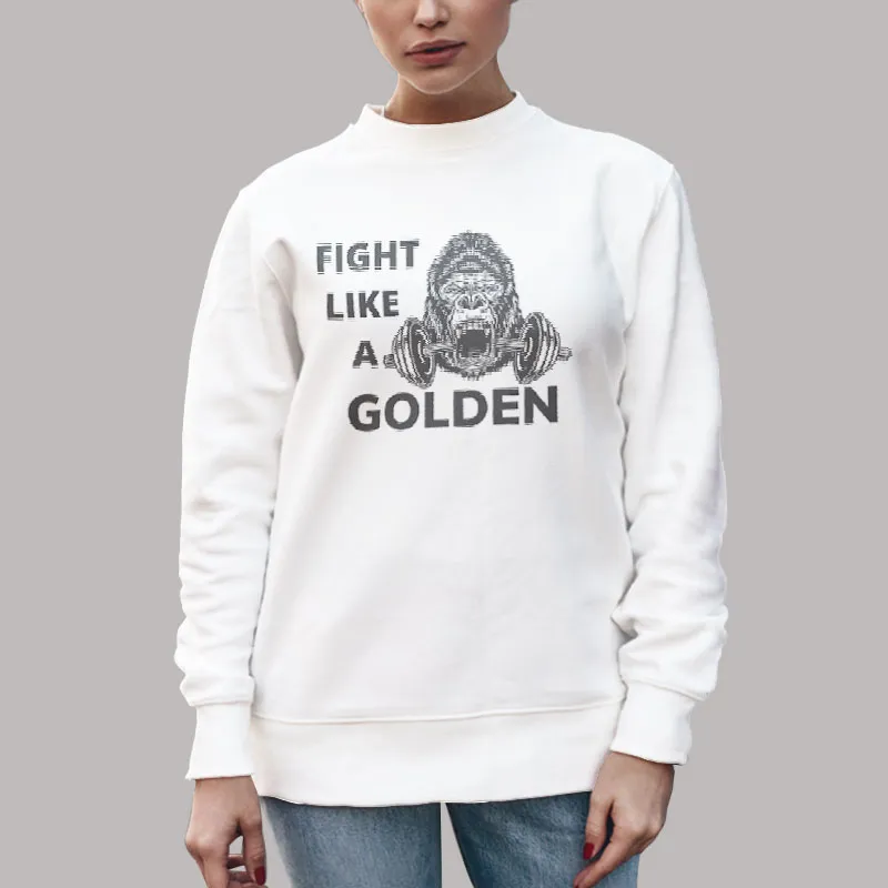 Unisex Sweatshirt White Vintage Fight Like A Golden Shirt
