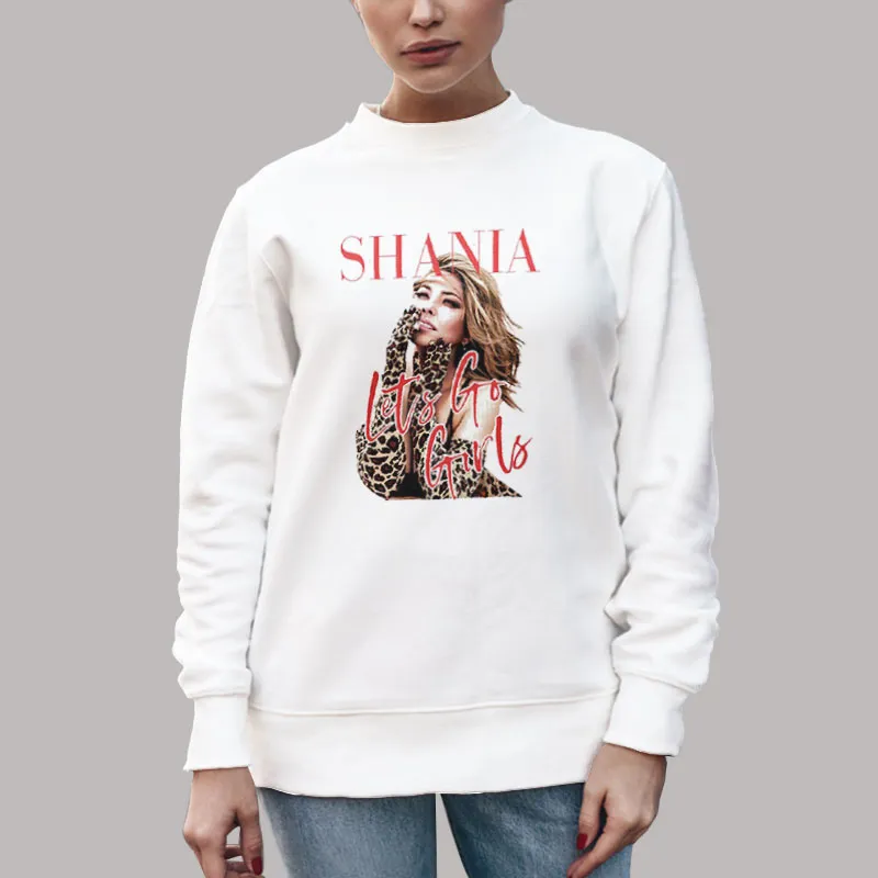 Unisex Sweatshirt White Vintage Retro Shania Twain Let's Go Girls Shirt