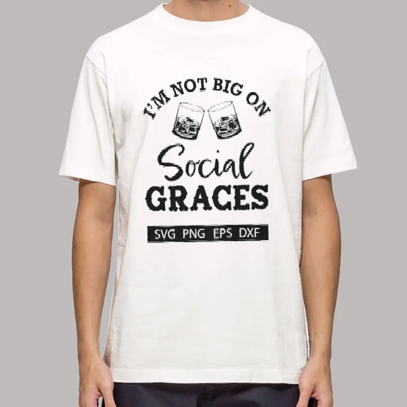 Vintage I'm Not Big On Social Graces Shirt