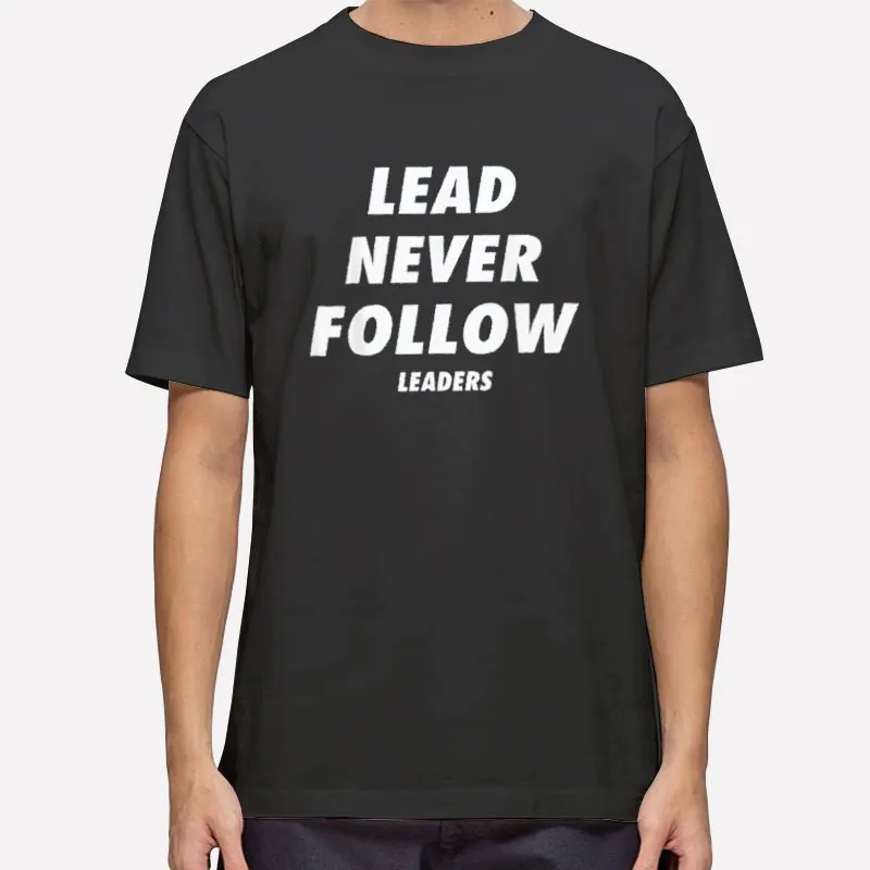 Vintage Leaders Never Follow Shirt