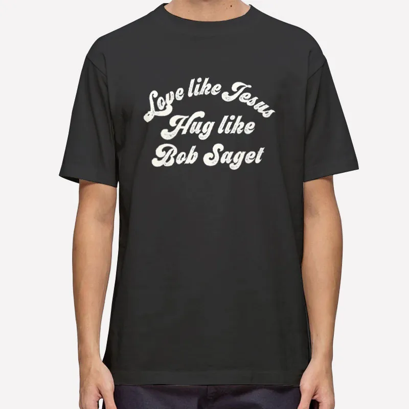 Vintage Love Like Jesus Hug Like Bob Saget Shirt