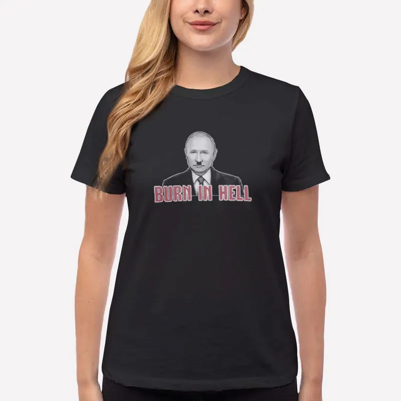 Women T Shirt Black Anti Putin Burn In Hell Shirt