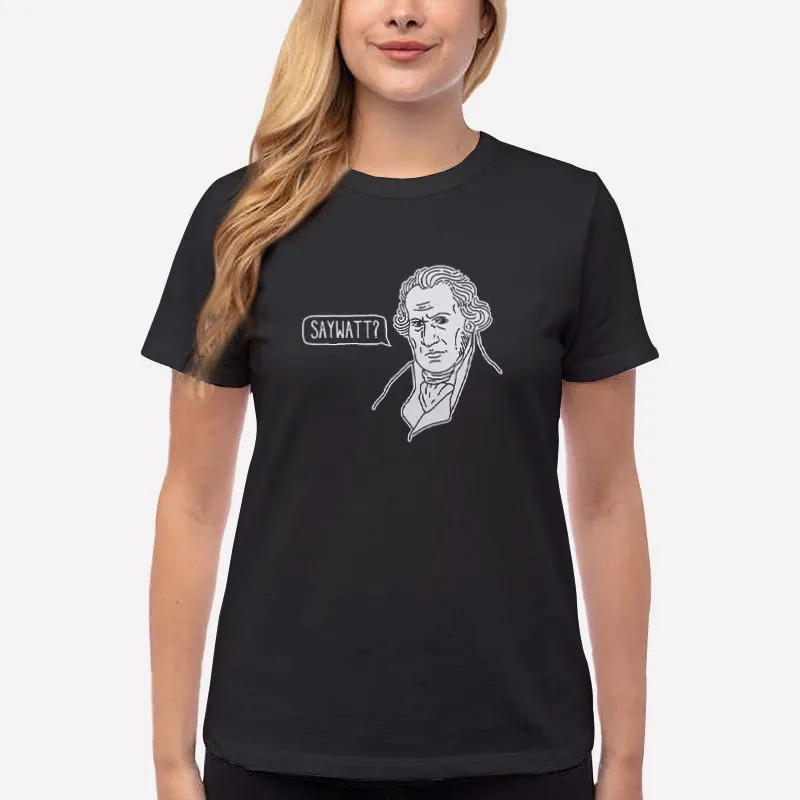 Women T Shirt Black Electrician James Watt Say Watt Shirt