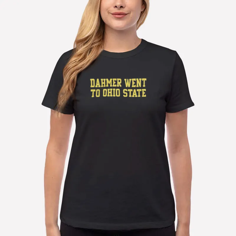 Women T Shirt Black Jeffrey Dahmer Went To Ohio State Shirt