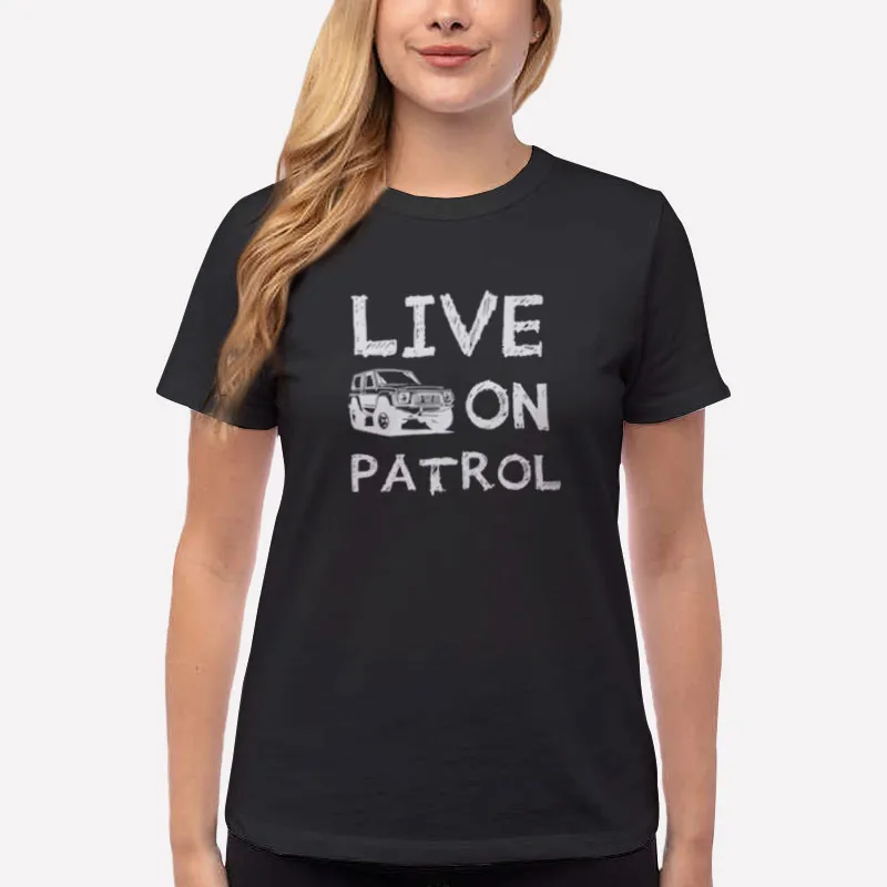 Women T Shirt Black Live On Patrol Merchandise Back Seater Shirt