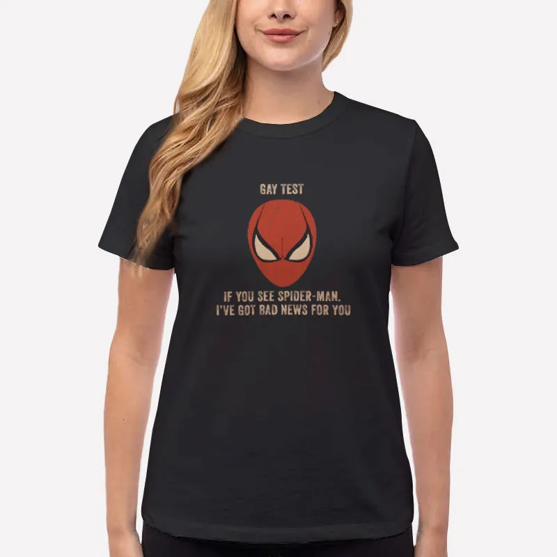 Women T Shirt Black Spiderman Gay Test I've Got Bad News For You Shirt