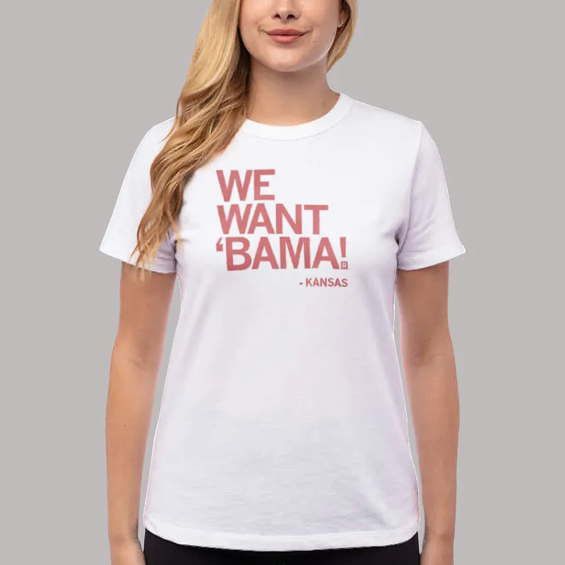 Women T Shirt White Bama Kansas We Want Bama Shirt