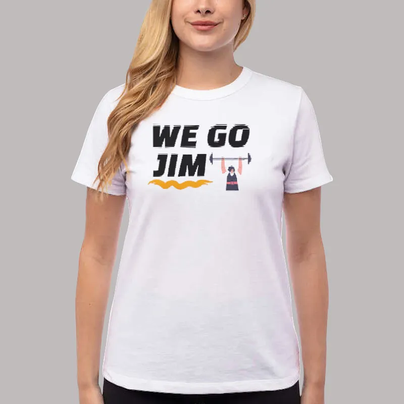 Women T Shirt White Funny Meme We Go Jim Shirt