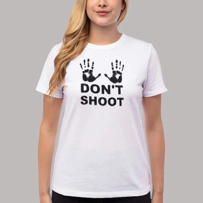 Women T Shirt White Hands Up Don't Shoot T Shirt