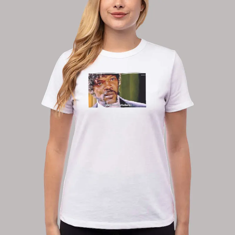 Women T Shirt White Stares Motherfuckerly Funny Meme Shirt